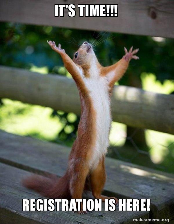 Picture of a squirrel with its hands in the air that says, "It's time!!! Registration is here!"