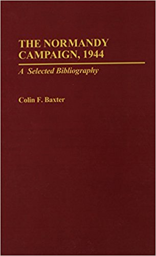 The Normandy Campaign, 1944: A Selected Bibliograpy