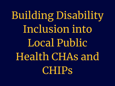 Photo for Disability Inclusion into Local Public Health CHAs and CHIPs: A Recommendations Report
