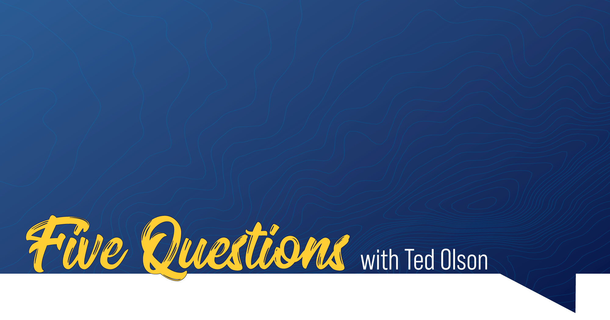 image for 5 Questions with Ted Olson