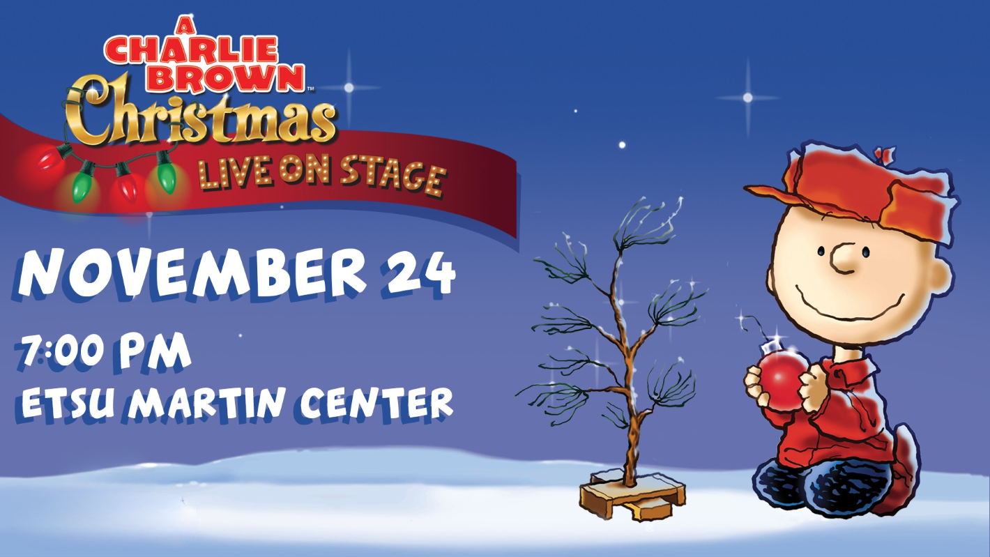 "A Charlie Brown Christmas Live on Stage!" graphic. Charlie Brown holds a red ornament next to his sparse tree. Event details: November 24, 7:00 PM at the ETSU Martin Center.