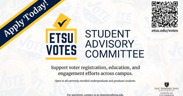 ETSU Votes Student Advisory Committee. Support voter registration, education, and engagement efforts across campus! Apply today!
